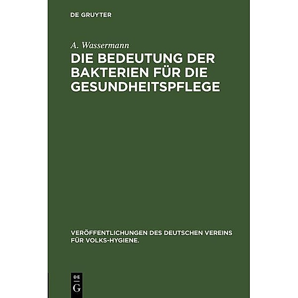 Die Bedeutung der Bakterien für die Gesundheitspflege / Jahrbuch des Dokumentationsarchivs des österreichischen Widerstandes, A. Wassermann