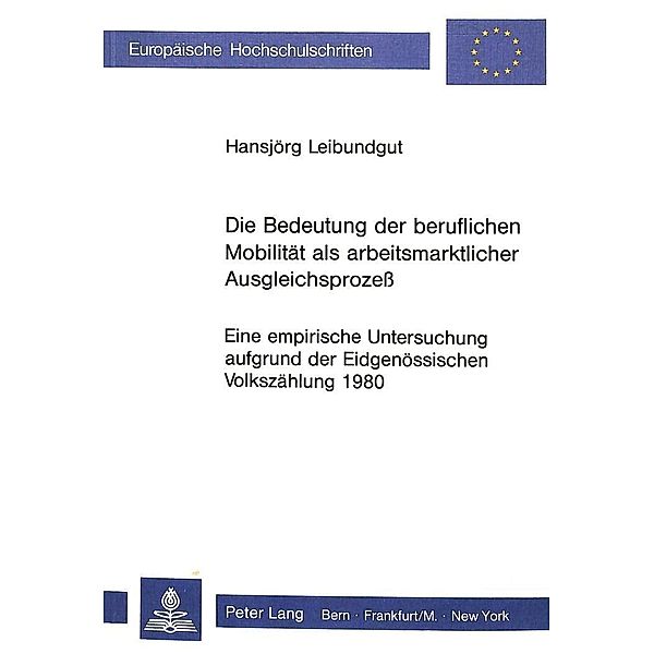 Die Bedeutung der beruflichen Mobilität als arbeitsmarktlicher Ausgleichsprozess, Hansjörg Leibundgut