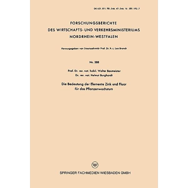 Die Bedeutung der Elemente Zink und Fluor für das Pflanzenwachstum / Forschungsberichte des Wirtschafts- und Verkehrsministeriums Nordrhein-Westfalen Bd.388, Walter Baumeister