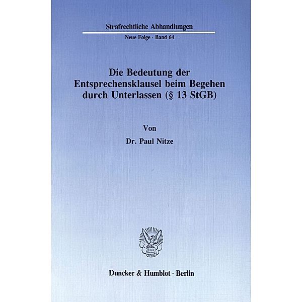 Die Bedeutung der Entsprechensklausel beim Begehen durch Unterlassen ( 13 StGB)., Paul Nitze