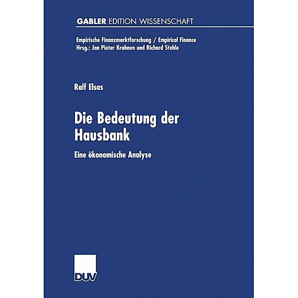 Die Bedeutung der Hausbank / Empirische Finanzmarktforschung/Empirical Finance, Ralf Elsas