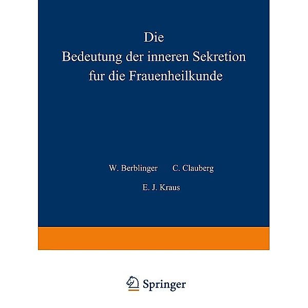 Die Bedeutung der inneren Sekretion für die Frauenheilkunde / Handbuch der Gynäkologie Bd.9