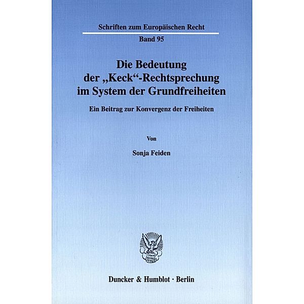 Die Bedeutung der »Keck«-Rechtsprechung im System der Grundfreiheiten., Sonja Feiden