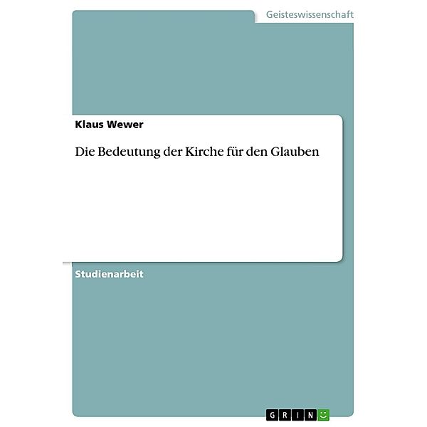 Die Bedeutung der Kirche für den Glauben, Klaus Wewer