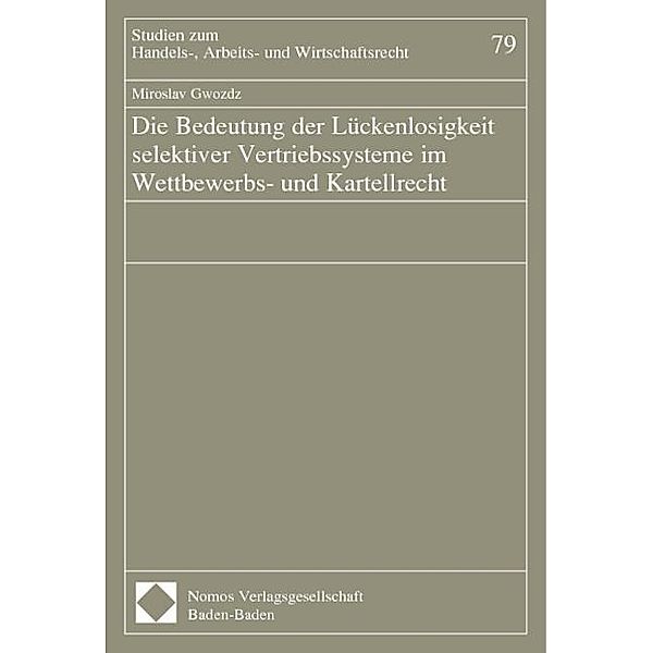 Die Bedeutung der Lückenlosigkeit selektiver Vertriebssysteme im Wettbewerbs- und Kartellrecht, Miroslav Gwozdz