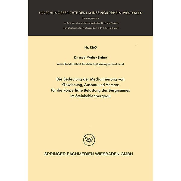 Die Bedeutung der Mechanisierung von Gewinnung, Ausbau und Versatz für die körperliche Belastung des Bergmannes im Steinkohlenbergbau, Walter Sieber