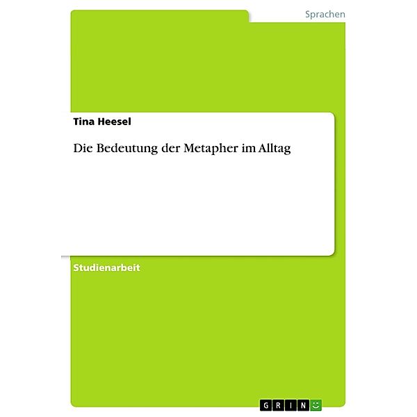 Die Bedeutung der Metapher im Alltag, Tina Heesel