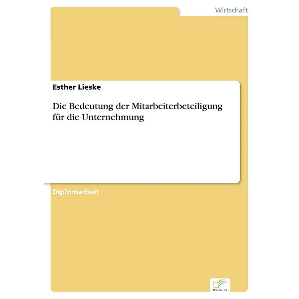 Die Bedeutung der Mitarbeiterbeteiligung für die Unternehmung, Esther Lieske