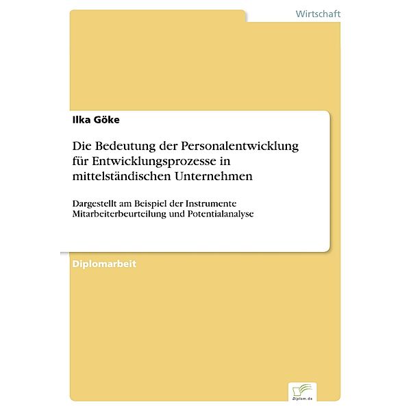 Die Bedeutung der Personalentwicklung für Entwicklungsprozesse in mittelständischen Unternehmen, Ilka Göke