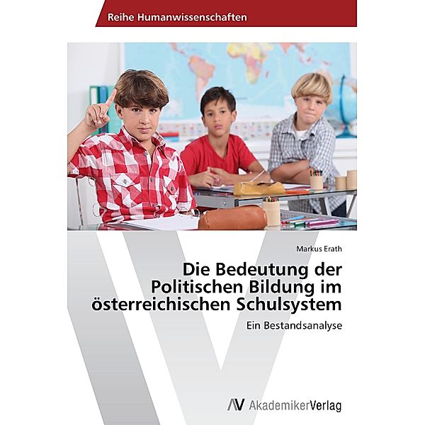 Die Bedeutung der Politischen Bildung im österreichischen Schulsystem, Markus Erath