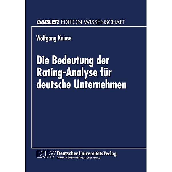 Die Bedeutung der Rating-Analyse für deutsche Unternehmen, Wolfgang Kniese