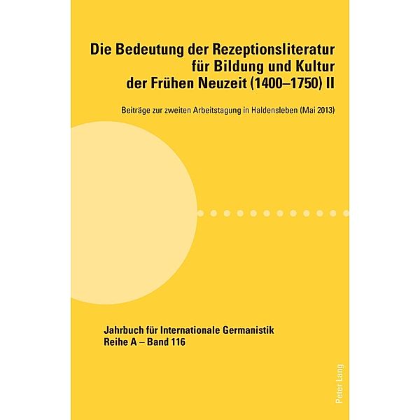 Die Bedeutung der Rezeptionsliteratur fuer Bildung und Kultur der Fruehen Neuzeit (1400-1750), Bd. II
