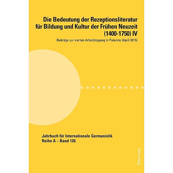 Die Bedeutung der Rezeptionsliteratur fuer Bildung und Kultur der Fruehen Neuzeit (1400-1750) IV