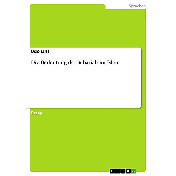 Die Bedeutung der Schariah im Islam, Udo Lihs