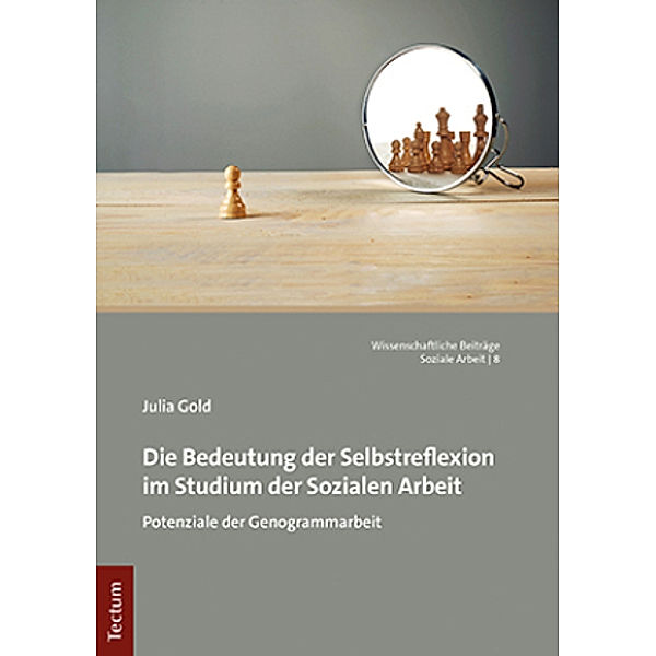 Die Bedeutung der Selbstreflexion im Studium der Sozialen Arbeit, Julia Gold