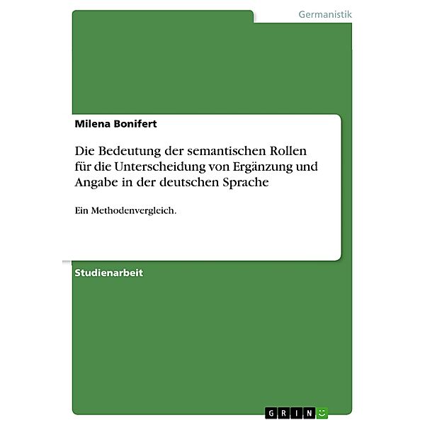 Die Bedeutung der semantischen Rollen für die Unterscheidung von Ergänzung und Angabe in der deutschen Sprache, Milena Bonifert