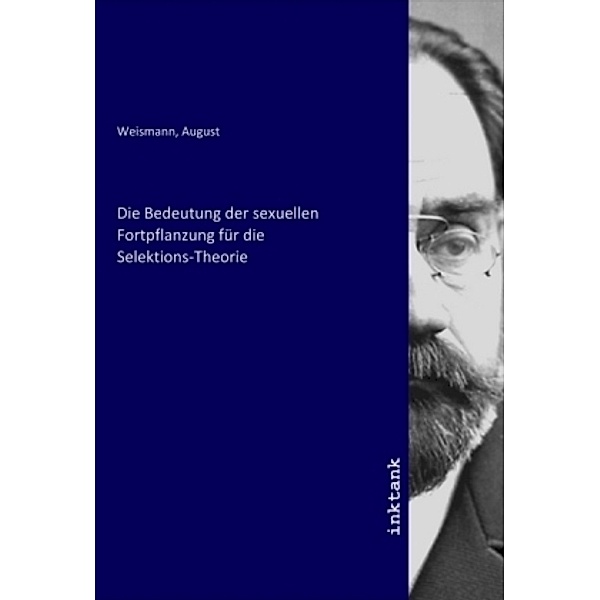 Die Bedeutung der sexuellen Fortpflanzung für die Selektions-Theorie, August Weismann