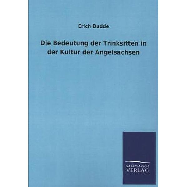 Die Bedeutung der Trinksitten in der Kultur der Angelsachsen, Erich Budde