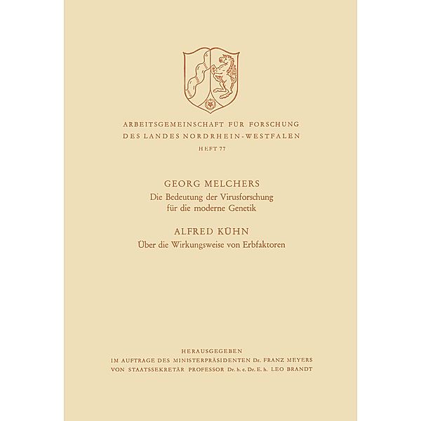 Die Bedeutung der Virusforschung für die moderne Genetik / Über die Wirkungsweise von Erbfaktoren / Arbeitsgemeinschaft für Forschung des Landes Nordrhein-Westfalen Bd.77, Georg Melchers