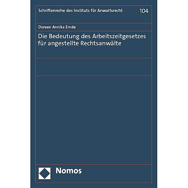 Die Bedeutung des Arbeitszeitgesetzes für angestellte Rechtsanwälte, Doreen Annika Emde