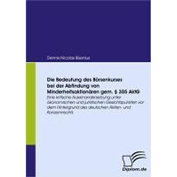 Die Bedeutung des Börsenkurses bei der Abfindung von Minderheitsaktionären gem. § 305 AktG, Dennis-Nicolas Bisenius