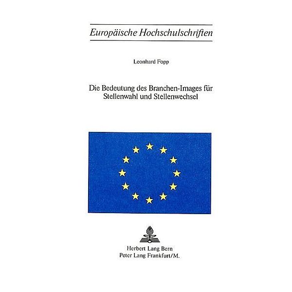 Die Bedeutung des Branchen-Images für Stellenwahl und Stellenwechsel, Leonhard Fopp