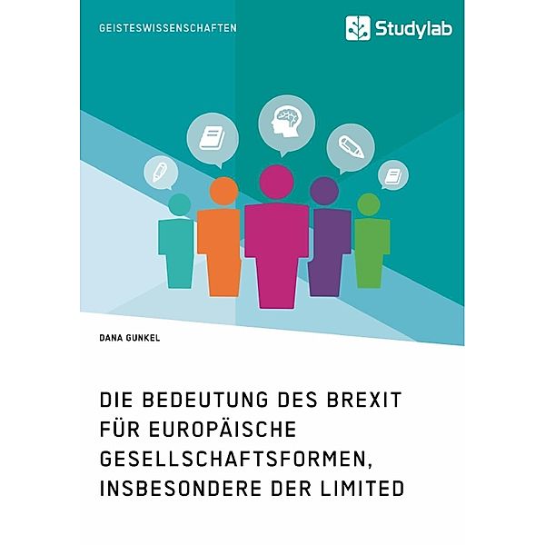 Die Bedeutung des Brexit für europäische Gesellschaftsformen, insbesondere der Limited, Dana Gunkel