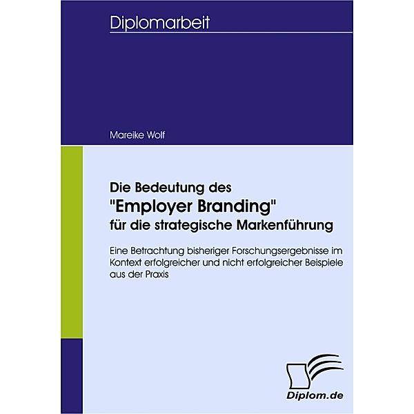 Die Bedeutung des Employer Branding für die strategische Markenführung, Mareike Ulrike Wolf
