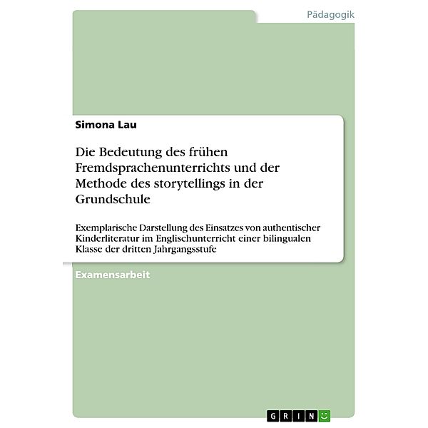 Die Bedeutung des frühen Fremdsprachenunterrichts und der Methode des storytellings in der Grundschule, Simona Lau