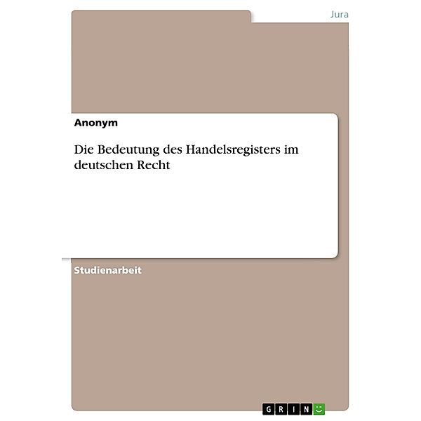 Die Bedeutung des Handelsregisters im deutschen Recht