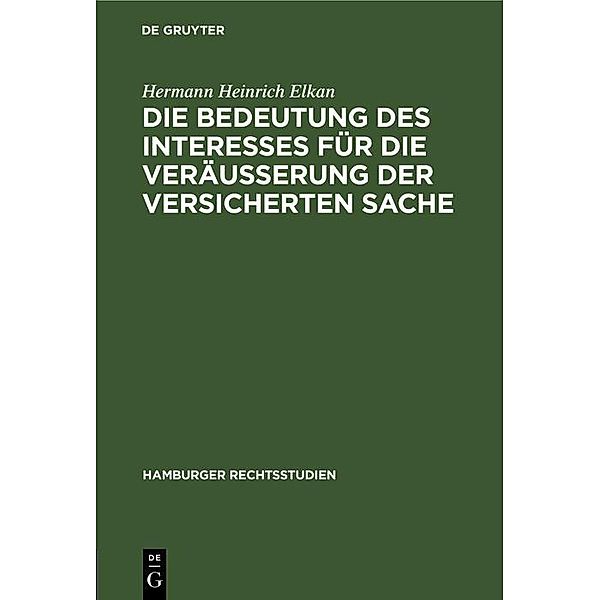 Die Bedeutung des Interesses für die Veräusserung der versicherten Sache / Hamburger Rechtsstudien Bd.2, Hermann Heinrich Elkan