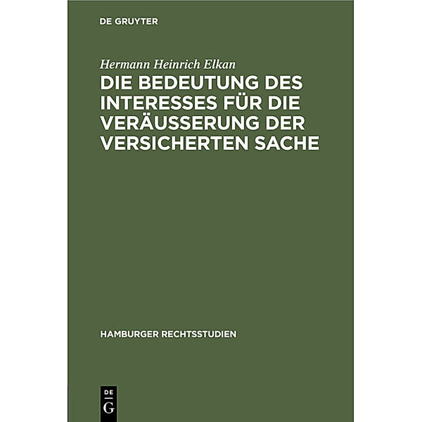 Die Bedeutung des Interesses für die Veräusserung der versicherten Sache, Hermann Heinrich Elkan