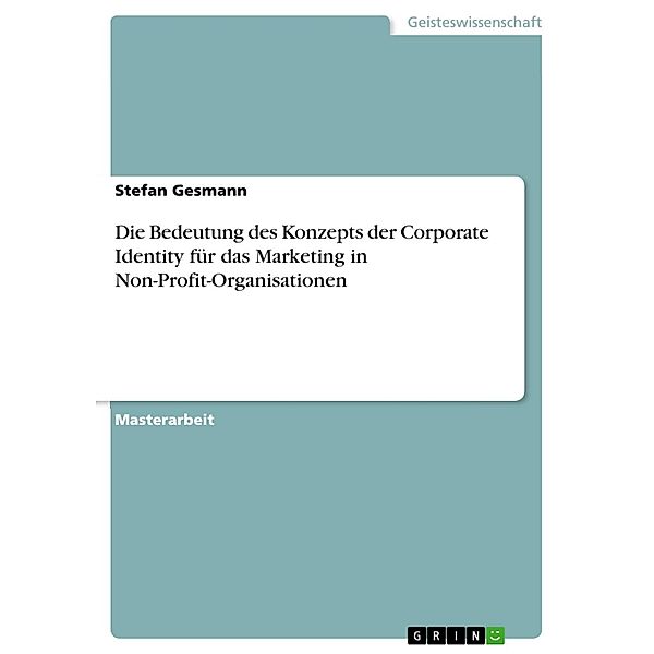 Die Bedeutung des Konzepts der Corporate Identity für das Marketing in Non-Profit-Organisationen, Stefan Gesmann
