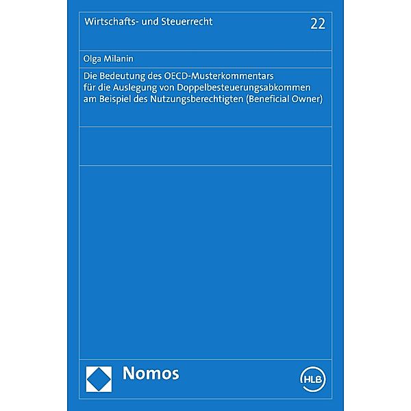 Die Bedeutung des OECD-Musterkommentars für die Auslegung von Doppelbesteuerungsabkommen am Beispiel des Nutzungsberechtigten (Beneficial Owner) / Wirtschafts- und Steuerrecht Bd.22, Olga Milanin