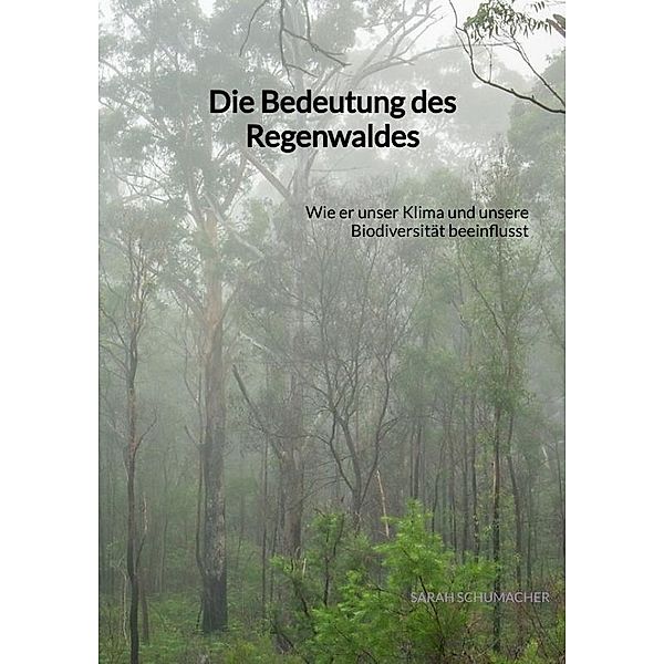 Die Bedeutung des Regenwaldes, Sarah Schumacher