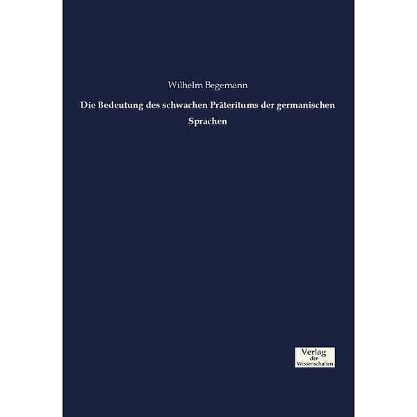 Die Bedeutung des schwachen Präteritums der germanischen Sprachen, Wilhelm Begemann