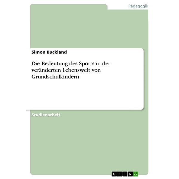Die Bedeutung des Sports in der veränderten Lebenswelt von Grundschulkindern, Simon Buckland