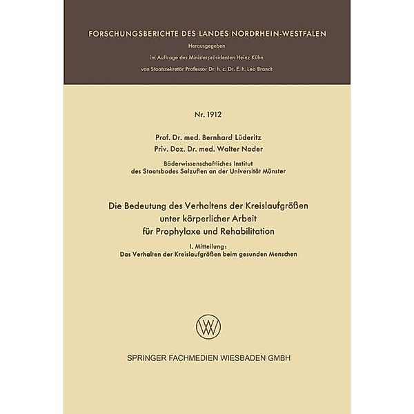 Die Bedeutung des Verhaltens der Kreislaufgrößen unter körperlicher Arbeit für Prophylaxe und Rehabilitation / Forschungsberichte des Landes Nordrhein-Westfalen, Bernhard Lüderitz