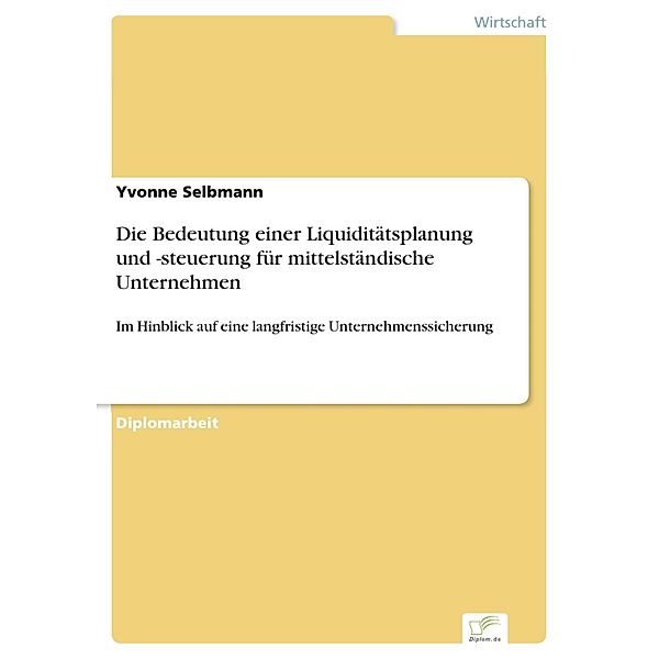 Die Bedeutung einer Liquiditätsplanung und -steuerung für mittelständische Unternehmen, Yvonne Selbmann