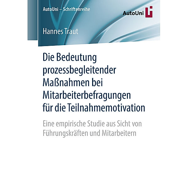 Die Bedeutung prozessbegleitender Massnahmen bei Mitarbeiterbefragungen für die Teilnahmemotivation, Hannes Traut