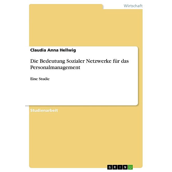 Die Bedeutung Sozialer Netzwerke für das Personalmanagement, Claudia Anna Hellwig