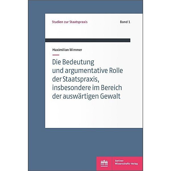 Die Bedeutung und argumentative Rolle der Staatspraxis, insbesondere im Bereich der auswärtigen Gewalt