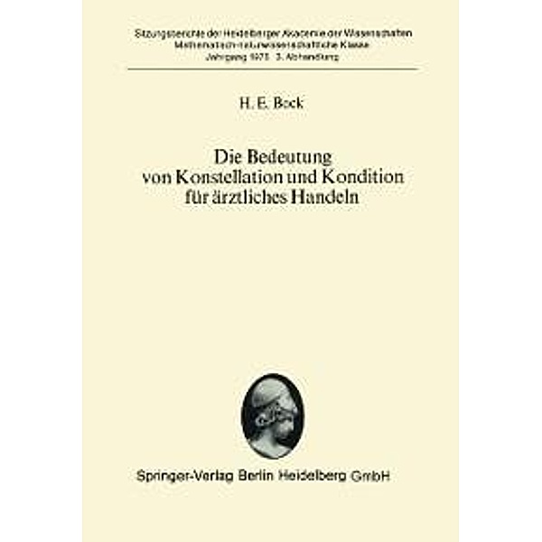 Die Bedeutung von Konstellation und Kondition für ärztliches Handeln / Sitzungsberichte der Heidelberger Akademie der Wissenschaften Bd.1975 / 3, H. E. Bock