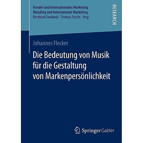 Die Bedeutung von Musik für die Gestaltung von Markenpersönlichkeit / Handel und Internationales Marketing Retailing and International Marketing, Johannes Flecker