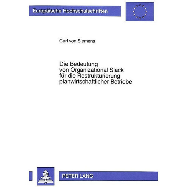 Die Bedeutung von Organizational Slack für die Restrukturierung planwirtschaftlicher Betriebe, Carl von Siemens