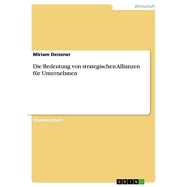 Die Bedeutung von strategischen Allianzen für Unternehmen, Miriam Deissner