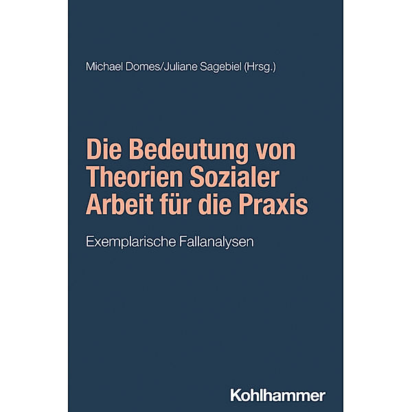 Die Bedeutung von Theorien Sozialer Arbeit für die Praxis