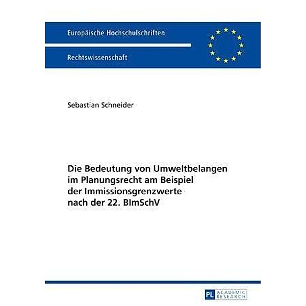 Die Bedeutung von Umweltbelangen im Planungsrecht am Beispiel der Immissionsgrenzwerte nach der 22. BImSchV, Sebastian Schneider