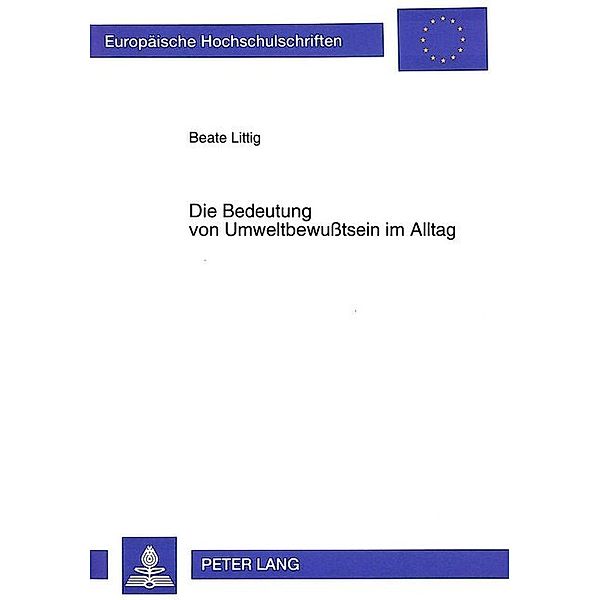 Die Bedeutung von Umweltbewußtsein im Alltag, Beate Littig