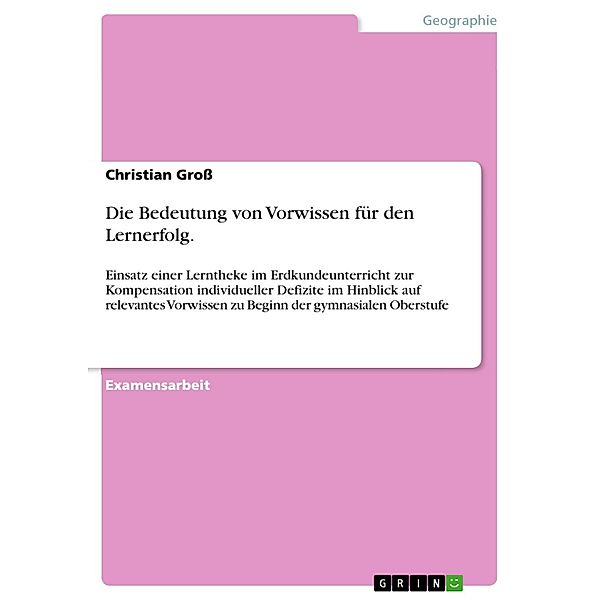 Die Bedeutung von Vorwissen für den Lernerfolg., Christian Groß